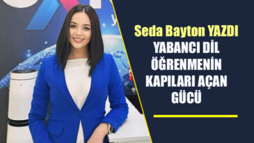 YABANCI DİL ÖĞRENMENİN KAPILARI AÇAN GÜCÜ