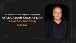Atilla Aslan Kaçmaz’dan Ramazan Bayramı Mesajı
