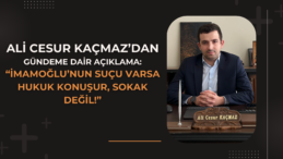 Ali Cesur Kaçmaz’dan Gündeme Dair Açıklama Geldi