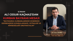 Ali Cesur Kaçmaz “Kurban Bayramı Paylaştıkça Çoğalır” dedi