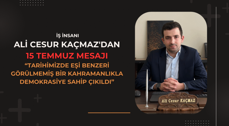 Ali Cesur Kaçmaz’tan 15 Temmuz Mesajı