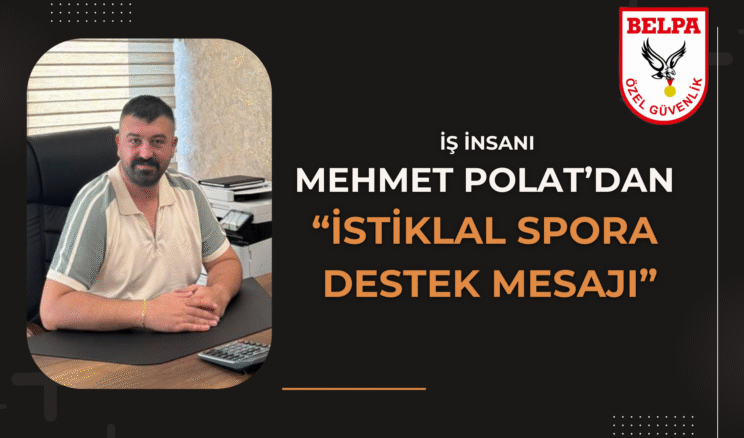 Mehmet Polat’dan İstiklal Spor’a Destek Mesajı