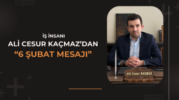 Ali Cesur Kaçmaz’dan 6 Şubat Mesajı