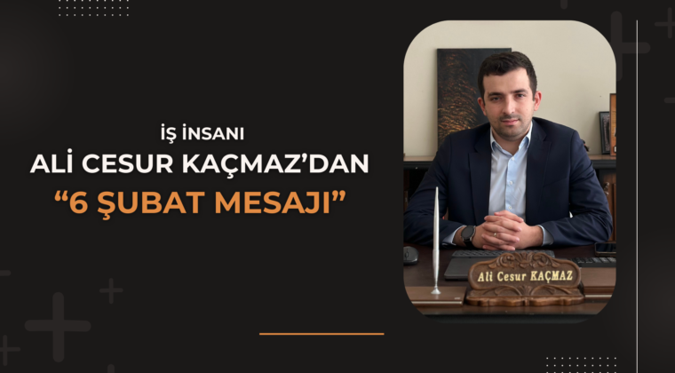 Ali Cesur Kaçmaz’dan 6 Şubat Mesajı