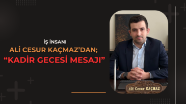 Ali Cesur Kaçmaz’dan Kadir Gecesi Mesajı