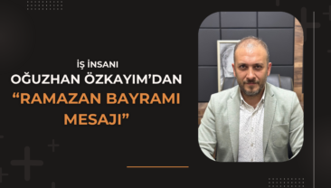 M. Oğuzhan Özkayım’dan Ramazan Bayramı Mesajı
